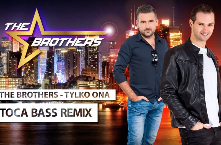 Nowość: The Brothers – Tylko Ona (Toca Bass Remix)