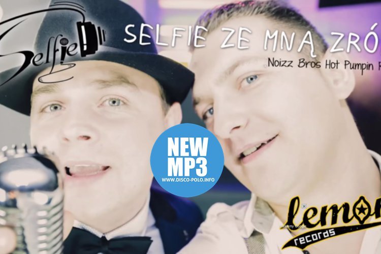 Selfie – Selfie ze mną zrób w remixie Noizz Bros’a | AUDIO