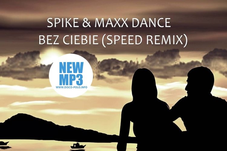 Nowość: Spike & MaxxDance – Bez Ciebie (Speed remix) | AUDIO