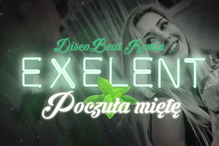 Nowość: Exelent – Poczuła Mięte (DiscoBeat Remix)