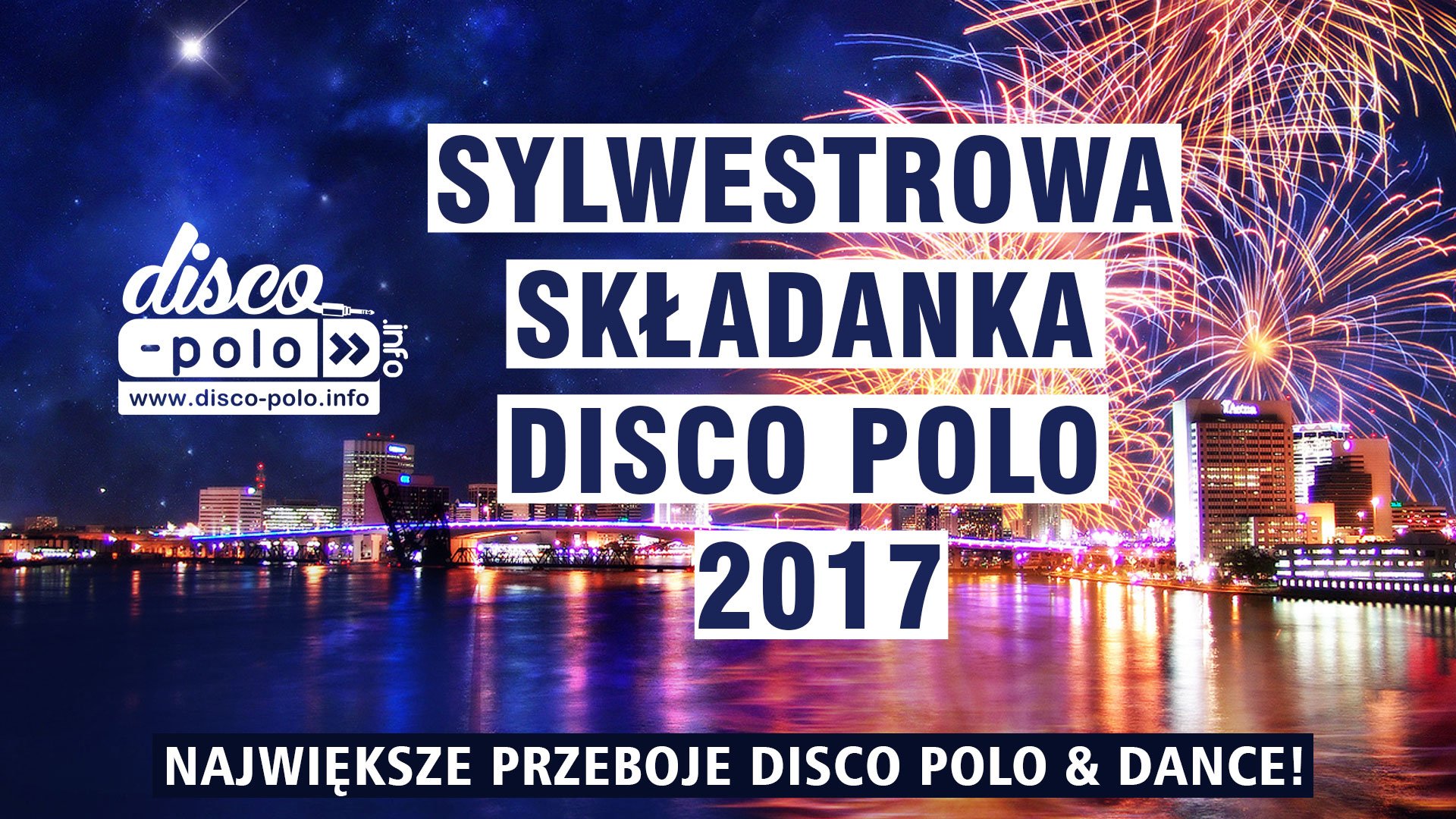 Sylwestrowa Składanka Disco Polo 2017 - Największe przeboje Disco Polo - Sylwester 2017/2018