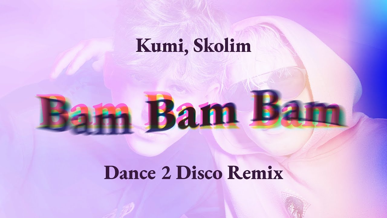 Eksplozja wielkiego hitu w Polsce - Kumi i Skolim rozwalają internet nową wersją utworu 'Bam bam bam'! Posłuchajcie nowości od Dance 2 Disco