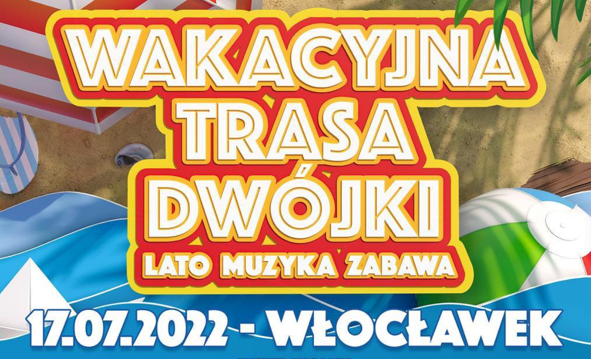 Już 17 lipca Wakacyjna Trasa Dwójki pojawi się we Włocławku! Tym razem będzie zupełnie inaczej! Znamy listę artystów! Transmisja LIVE!