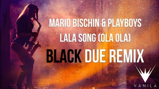 Mario Bischin & Playboys - Lala Song (Black Due Remix)