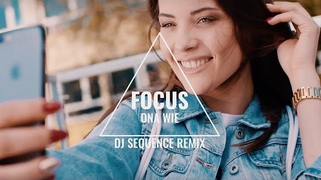 FOCUS - Ona wie (DJ Sequence Remix)