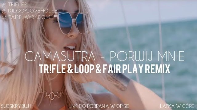 CAMASUTRA - PORWIJ MNIE (Tr!Fle & LOOP & Fair Play Remix)