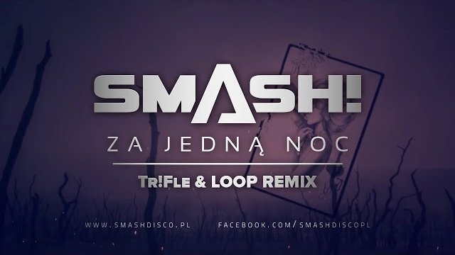 SMASH! - Za jedną noc (Tr!Fle & LOOP Remix)