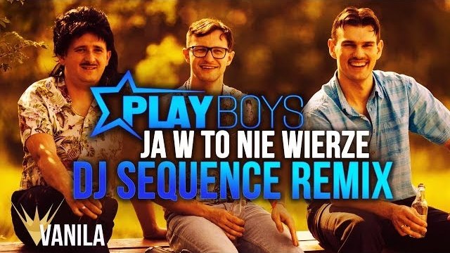 Playboys - Ja w to nie wierze (DJ SEQUENCE REMIX)