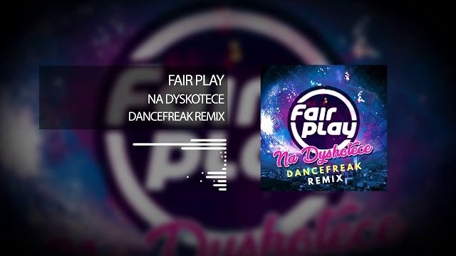 Fair Play - Na Dyskotece (DanceFreak Remix)
