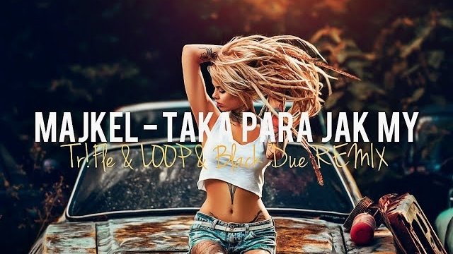 Majkel - Taka Para Jak My (Tr!Fle & LOOP & Black Due REMIX) 