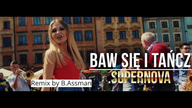 SuperNova - Baw się i tańcz (B.assman remix)