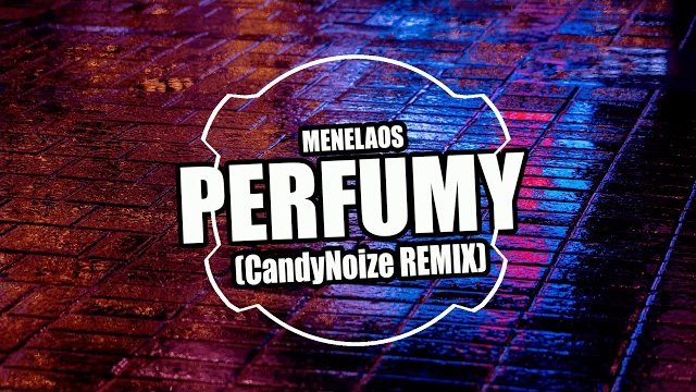 Menelaos - Perfumy (CandyNoize Remix)