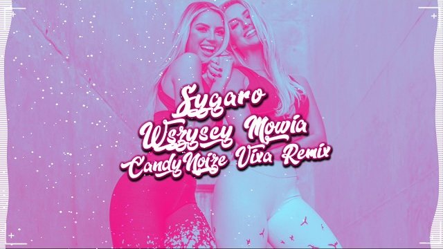 Sygaro - Wszyscy Mówią (CandyNoize Vixa Remix)