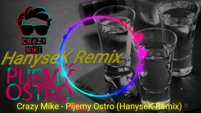 Crazy Mike - Pijemy Ostro (HanyseK Remix)