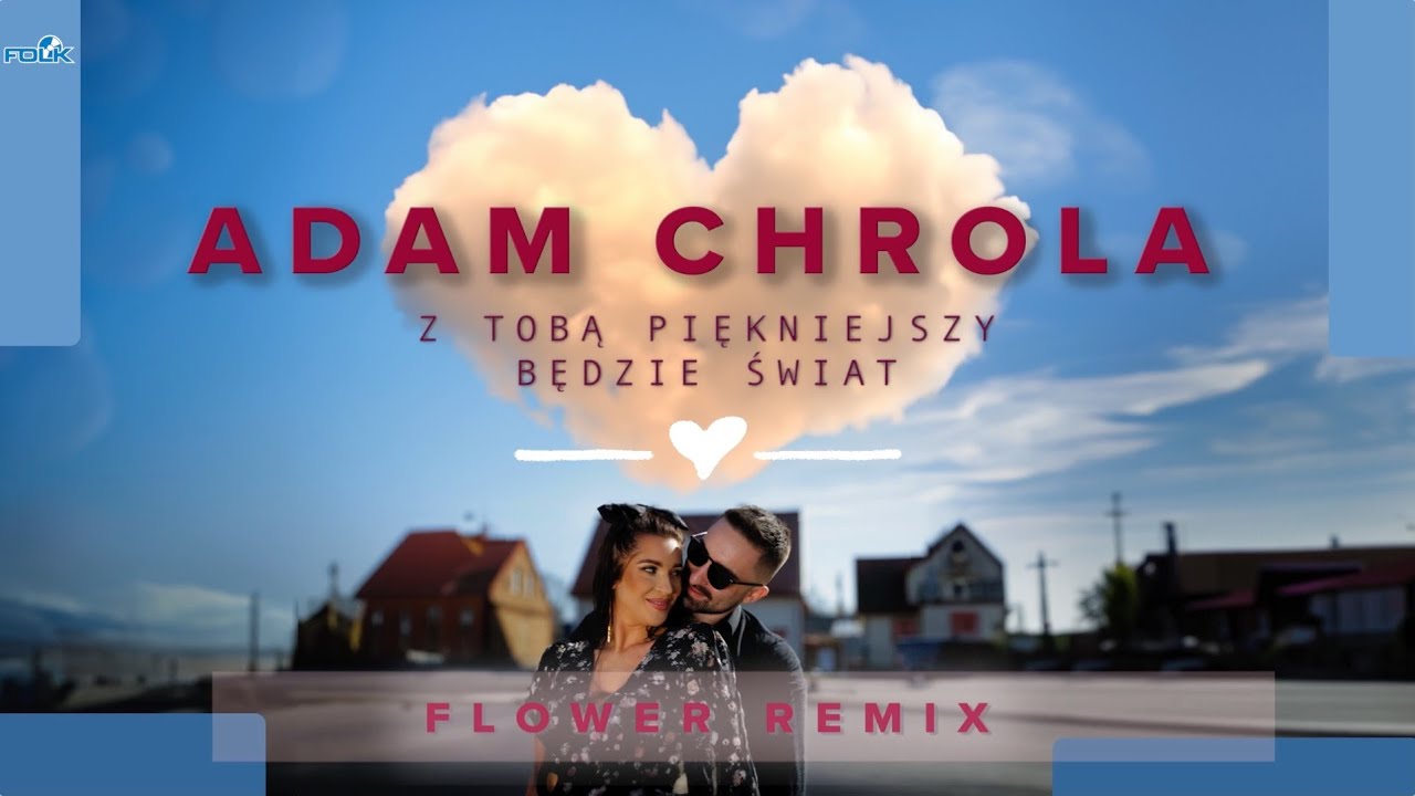 Adam Chrola - Z Tobą piękniejszy będzie świat (Flower Remix)