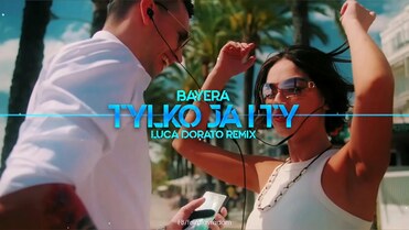 Bayera - Tylko Ja i Ty (Luca Dorato Remix)