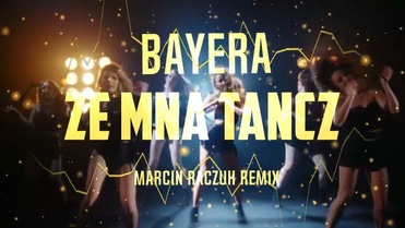 Bayera - Ze mną tańcz (Marcin Raczuk Remix)