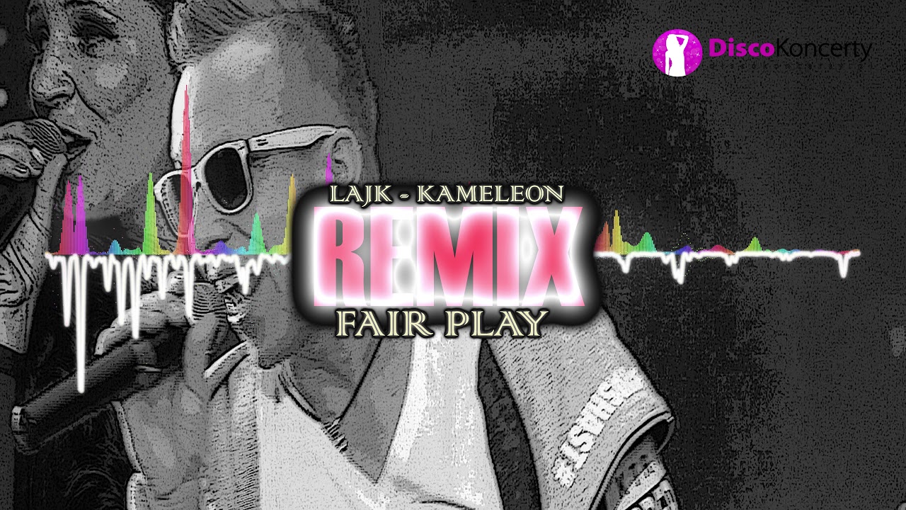 LAJK - Kameleon - FAIR PLAY REMIX