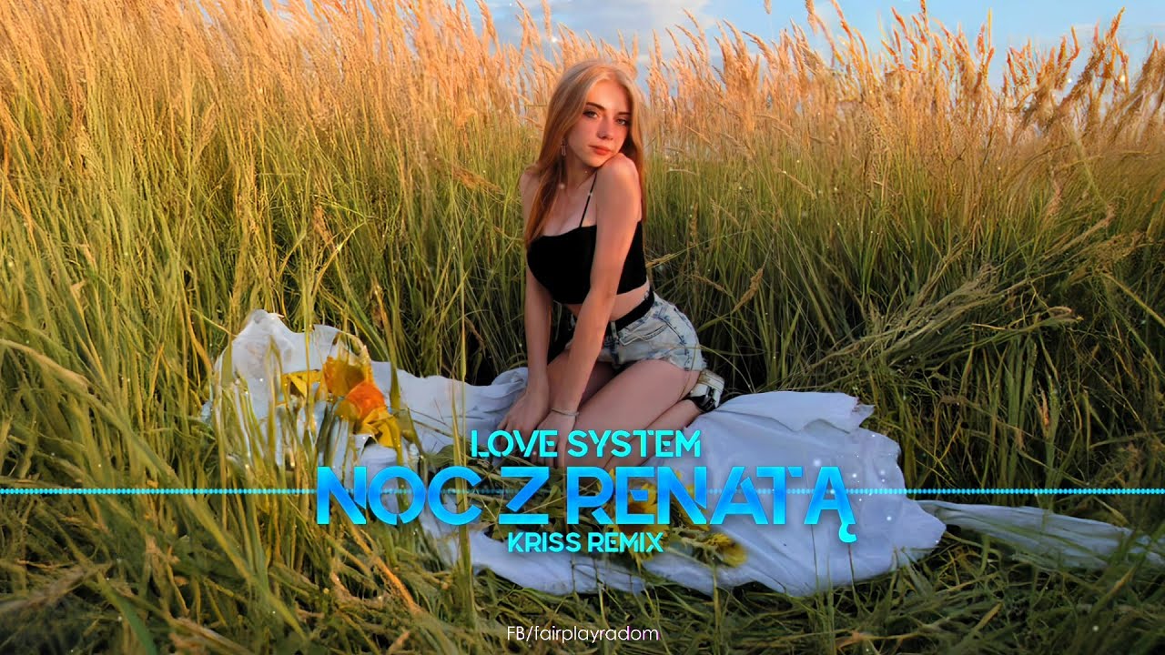 Love System - Noc z Renatą (Kriss Remix)