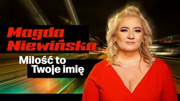 Magda Niewińska - Miłość to Twoje imię
