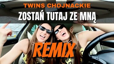 TWINS CHOJNACKIE - Zostań Tutaj Ze Mną [Official REMIX 2024]