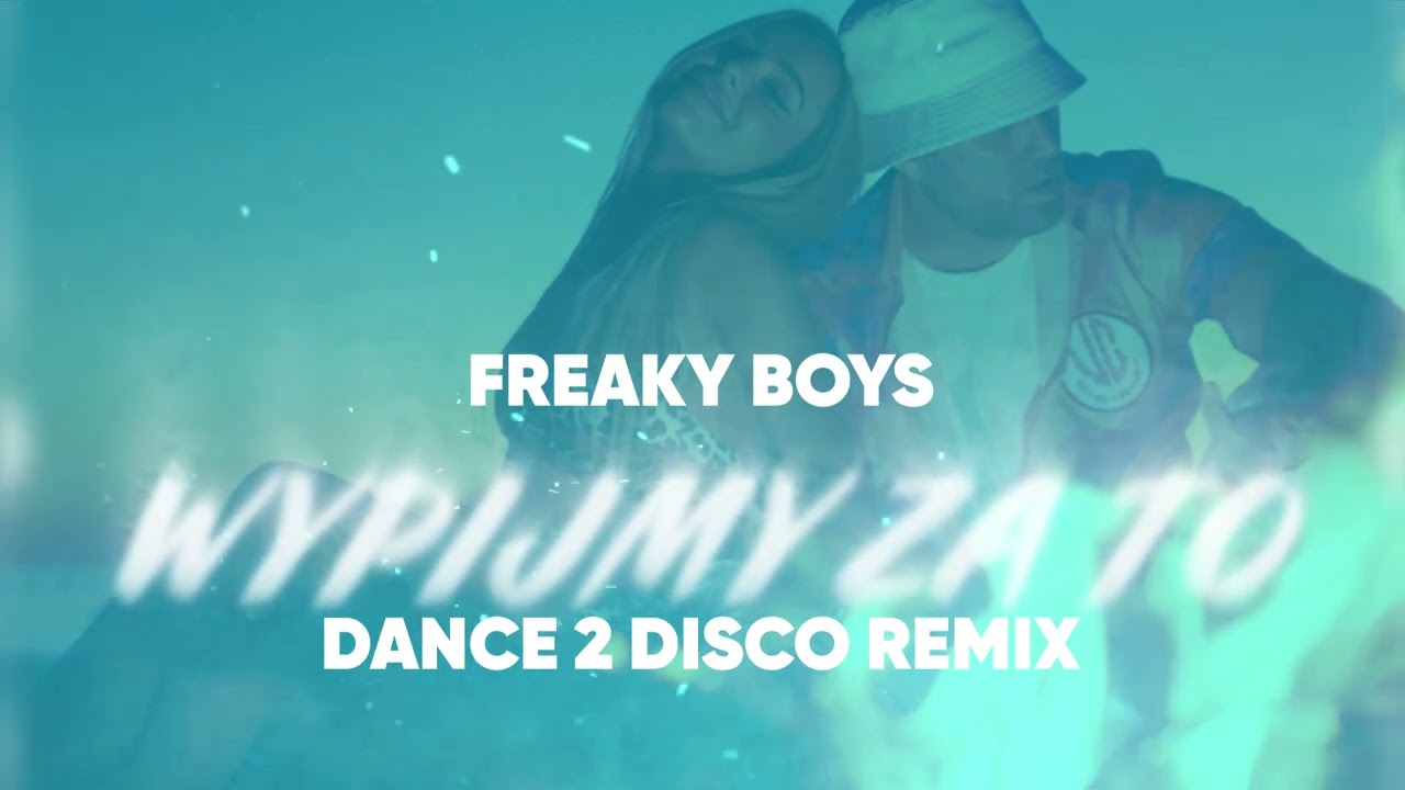 Freaky Boys - Wypijmy Za To (Dance 2 Disco Remix)>
                        </a>
                        </div>
                        <div class=