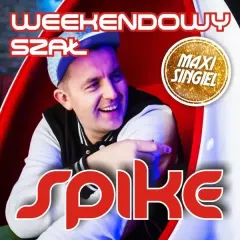 Spike - Weekendowy Szał Maxi Singiel
