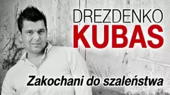 Premiera : Drezdenko Kubas - Zakochani do szaleństwa