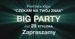 Zapowiedź teledysku: Big Party - Czekam na twój znak