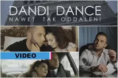 Premiera klipu: Dandi Dance - Nawet tak oddaleni