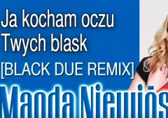 Nowość: Magda Niewińska - Ja kocham oczu Twych blask [Black Due Remix]