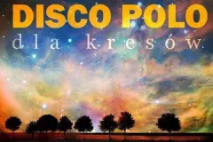 Wyjątkowa składanka: „Disco polo dla kresów"