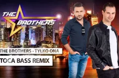 Nowość: The Brothers - Tylko Ona (Toca Bass Remix)
