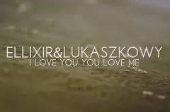 Premiera klipu: Ellixir & Lukaszkowy - I Love You You Love Me