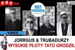 Premiera: Jorrgus i Trubadurzy - Wysokie płoty tato grodził