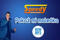 Premiera muzyczna: Speedy - Pokaż mi maleńka