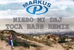 Nowość: Markus P - Niebo mi daj (Toca Bass Remix) | Audio