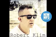 Premiera muzyczna: Robert Klim - Za nami miłość jest