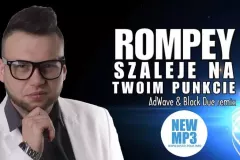 Nowość: Rompey - Szaleję na Twoim punkcie (AdWave & Black Due Remix)