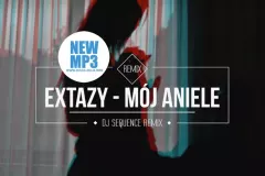 Nowość: EXTAZY - Mój Aniele (Dj Sequence remix) | AUDIO