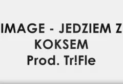 Nowość: Image & Tr!Fle - Jedziem z koksem