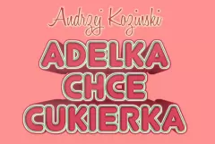 Andrzej Koziński - Adelka chce cukierka | Zapowiedź VIDEO