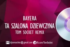 Bayera - Ta Szalona Dziewczyna (Tom Socket Remix) | Nowość