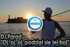 DJ Farad - Oj, oj, oj, podział się jej boj | NOWOŚĆ