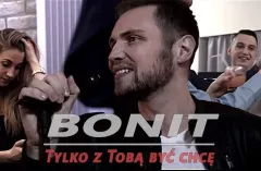 Bonit - Tylko z Tobą być chcę | Premiera klipu