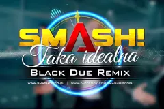 Smash - Taka idealna (Black Due Remix) | NOWOŚĆ
