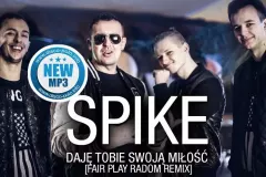 Nowość: Spike - Daję Tobie Swoją Miłość (Fair Play Radom Remix) | AUDIO