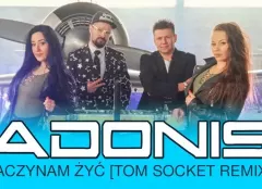 Adonis - Zaczynam żyć [Tom Socket Remix] | Nowość