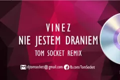 Propozycja Vinez pt. „Nie jestem draniem" w nowym wydaniu! (Tom Socket Remix)