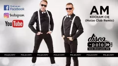 AM- Kocham cię (Noize Club Remix) | PREMIERA